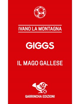 Giggs. Il mago gallese