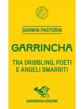 Garrincha. Tra dribbling, poeti e angeli smarriti - Preorder